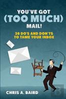 You'Ve Got (Too Much) Mail! 38 Do'S And Don'Ts To Tame Your Inbox