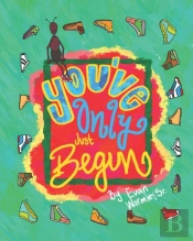 You'Ve Only Just Begun!