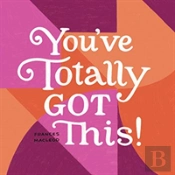 You'Ve Totally Got This