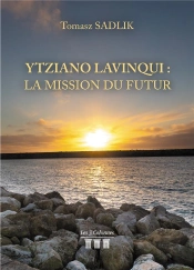 Ytziano Lavinqui : La Mission Du Futur
