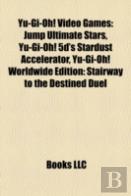 Yu-Gi-Oh! Video Games: Jump Ultimate Stars, Yu-Gi-Oh! 5d'S Stardust Accelerator, Yu-Gi-Oh! Worldwide Edition: Stairway To The Destined Duel