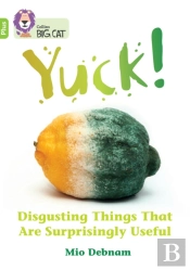 Yuck: Disgusting Things That Are Surprisingly Useful