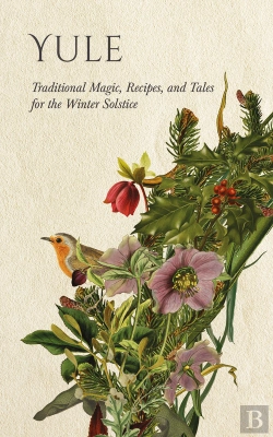 Bertrand.pt - Yule: Traditional Magic, Recipes, And Tales For The Winter Solstice