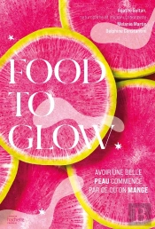 Yummy Skincare : Avoir Une Belle Peau, En Bonne Santé, Cela Commence Déjà Par Ce Que L'On Mange