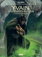 Yvain, Le Chevalier Au Lion Tome 1 : La Fontaine Magique