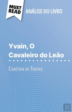 Bertrand.pt - Yvain, O Cavaleiro Do Leão De Chrétien De Troyes (Analise Do Livro) : Analise Completa E Resumo Pormenorizado Do Trabalho