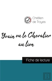 Yvain Ou Le Chevalier Au Lion De Chretien De Troyes Fiche De Lecture Et Analyse