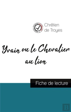 Bertrand.pt - Yvain Ou Le Chevalier Au Lion De Chretien De Troyes Fiche De Lecture Et Analyse