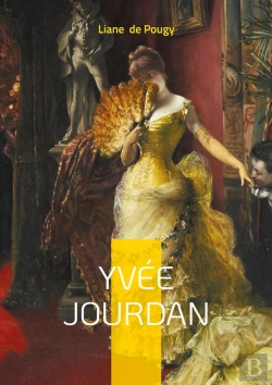 Bertrand.pt - Yvée Jourdan : Une Plongée Sulfureuse Dans Les Amours Saphiques De La Belle Époque : Émancipation Et Scandale Au Coeur Du Paris Mondain