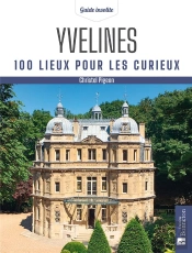 Yvelines : 100 Lieux Pour Les Curieux