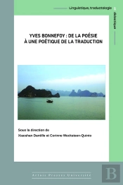 Yves Bonnefoy : De La Poésie À Une Poétique De La Traduction