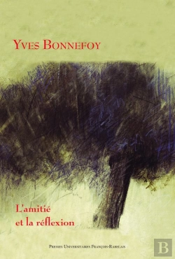 Bertrand.pt - Yves Bonnefoy ; L'Amitié Et La Réflexion