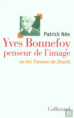 Bertrand.pt - Yves Bonnefoy, Penseur De L'Image Ou Les Travaux De Zeuxis