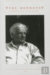 Yves Bonnefoy : Poésie Et Dialogue