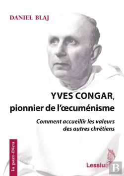 Bertrand.pt - Yves Congar, Pionnier De L'Oecuménisme ; Comment Accueillir Les Valeurs Des Autres Chrétiens