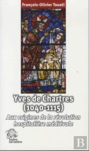 Yves De Chartres (1040-1115) : Inventeur De La Révolution Hospitalière Médiévale