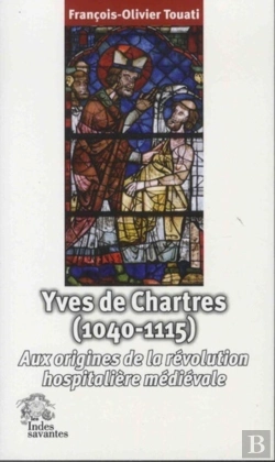 Bertrand.pt - Yves De Chartres (1040-1115) : Inventeur De La Révolution Hospitalière Médiévale