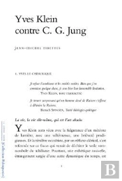 Yves Klein Contre C. G. Jung : La Grande Bataille De L'Incarnation Contre La Marée De Noire De L'Occultisme