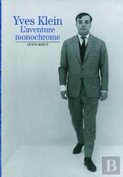 Yves Klein : L'Aventure Monochrome