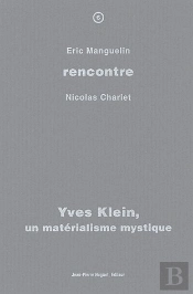 Yves Klein, Un Materialisme..: Rencontre T06
