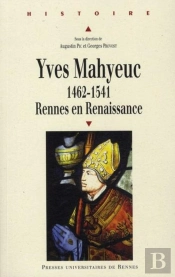 Yves Mahyeuc 1462-1541 ; Rennes En Renaissance