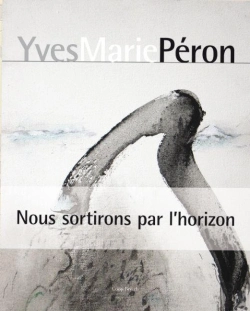 Bertrand.pt - Yves Marie Peron ; Nous Sortirons Par L'Horizon