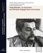 Yves Person, Un Historien De L'Afrique Engagé Dans Son Temps
