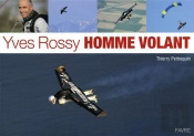 Yves Rossy, Homme Volant