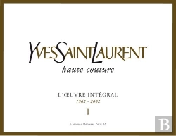 Bertrand.pt - Yves Saint-Laurent Haute Couture ; L'Oeuvre Intégral 1962-2002 T.1