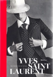 Yves Saint Laurent The Perfection Of Style /Anglais
