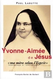 Yvonne-Aimée De Jésus ; 'Ma Mère Selon L'Esprit'
