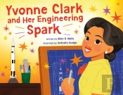 Yvonne Clark And Her Engineering Spark