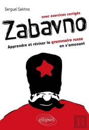 Zabavno. Apprendre Et Réviser La Grammaire Russe En S'Amusant - Avec Exercices Corrigés