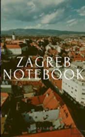 Zagreb Notebook
