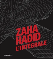 Zaha Hadid ; L'Intégrale