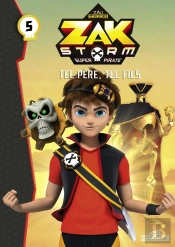 Zak Storm - Tome 5 Tel Pere, Tel Fils