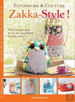 Bertrand.pt - Zakka Style ; Patchwork Et Couture ; 40 Petits Projets Pour Un Quotidien Multicolore