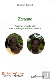 Zamane ; Tradition Et Modernité Dans La Montagne Du Nord-Cameroun