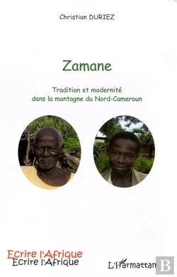 Bertrand.pt - Zamane ; Tradition Et Modernité Dans La Montagne Du Nord-Cameroun