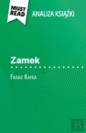 Zamek Ksiazka Franz Kafka (Analiza Ksiazki) : Pelna Analiza I Szczególowe Podsumowanie Pracy