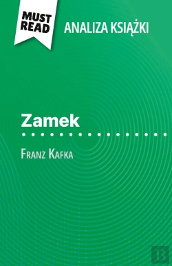 Bertrand.pt - Zamek Ksiazka Franz Kafka (Analiza Ksiazki) : Pelna Analiza I Szczególowe Podsumowanie Pracy
