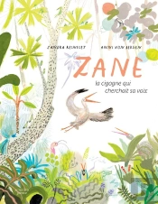 Zane, La Cigogne Qui Cherchait Sa Voix