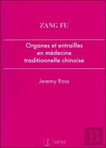 Zang Fu ;  Organes Et Entrailles En Médecine Traditionnelle Chinoise