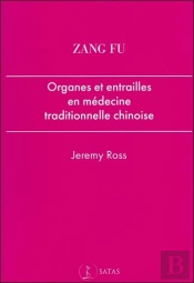 Zang Fu ;  Organes Et Entrailles En Médecine Traditionnelle Chinoise
