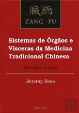 Zang Fu: Sistemas de Órgãos e Vísceras da Medicina Tradicional Chinesa