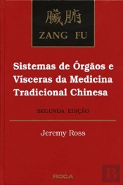 Zang Fu: Sistemas de Órgãos e Vísceras da Medicina Tradicional Chinesa