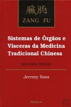 Bertrand.pt - Zang Fu: Sistemas de Órgãos e Vísceras da Medicina Tradicional Chinesa