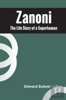 Zanoni The Life Story Of A Superhuman