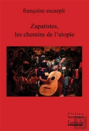 Zapatistes, Les Chemins De L'Utopie