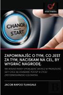 Zapominajsc O Tym, Co Jest Za Tym, Naciskam Na Cel, By Wygrac Nagrode.